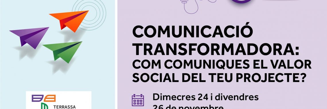 Comunicació transformadora: com comuniques el valor social del teu projecte