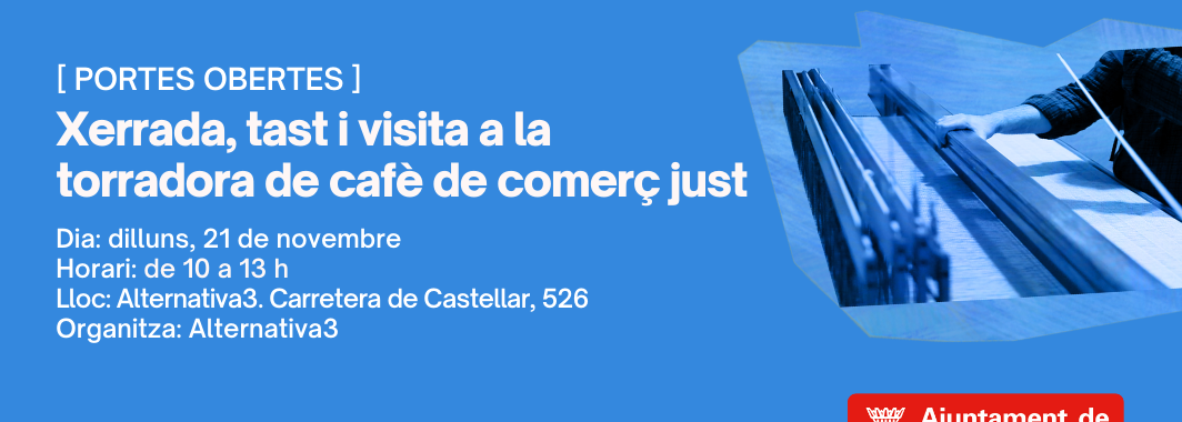 Xerrada, tast i visita a la torradora de cafè de comerç just