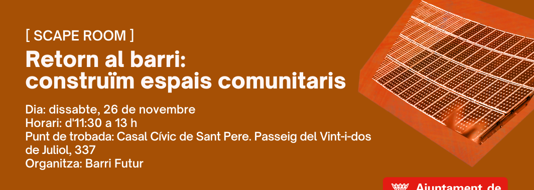Retorn al barri construïm espais comunitaris